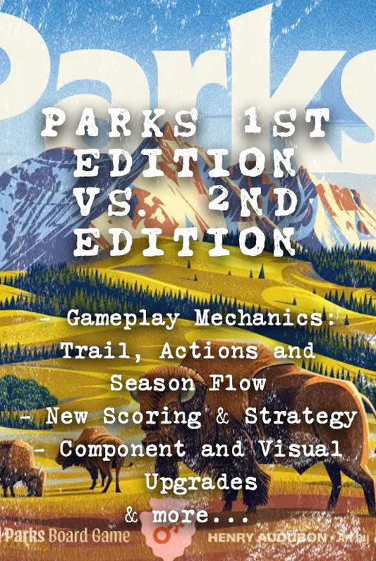 Parks Board Game 1st Edition vs 2nd Edition Compared: Is the New Version Worth It?