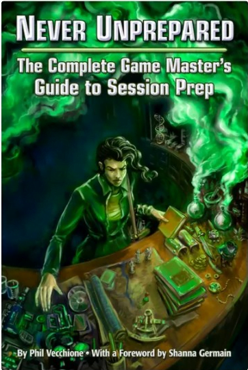 Never Unprepared: The Complete Game Master's Guide to Session Prep  Engine Publishing