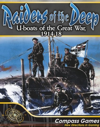 Raiders Of The Deep: U-Boats Of The Great War, 1914-18  Compass Games